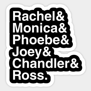 Friends - Rachel & Monica & Phoebe & Joey & Chandler & Ross. (White) Sticker